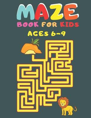 Maze Book For Kids Ages 6-9: This Mazes Activity Book, Fun and Challenging Brain Games for Kids Ages 6-9