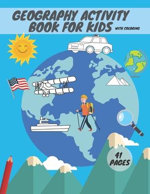 Geography activity book for kids with coloring: Geography For Kid Coloring Mazes Quizzes Maps Countries Learning