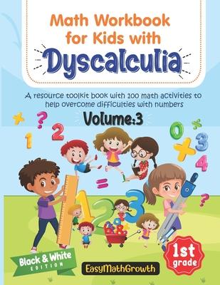 Math Workbook For Kids With Dyscalculia. A resource toolkit book with 100 math activities to help overcome difficulties with numbers. Volume 3. Black