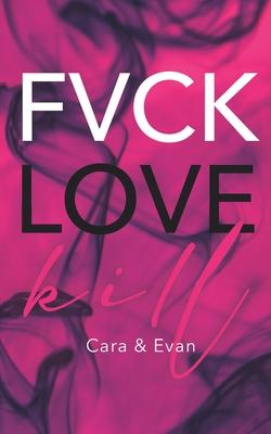 FVCK.LOVE.KILL. - Cara & Evan: (Erotic thriller - Dark Romance)