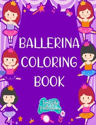 Ballerina Coloring Book: A fun Ballerina coloring book for toddlers and little girls - Ballet coloring pages