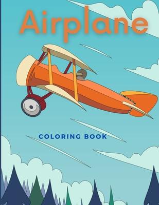 Airplane Coloring Book: Beautiful Illustrations featuring airplanes and jet fighters for Adults and Kids