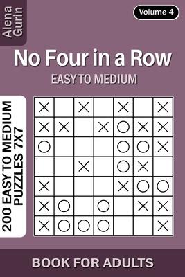 No Four in a Row puzzle book for Adults: 200 Easy to Medium Puzzles 7x7 (Volume 4)