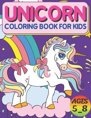 Unicorn Coloring Book For Kids Ages 5_8: High Quality Designs, Best Gift For Boys And Girls