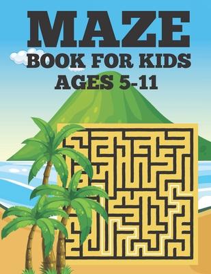 Mazes Book For Kids Ages 5-11: An Amazing Challenging Maze Activity Book for Kids 5-11