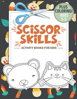 Scissor Skills Activity Book for Kids Ages 3-5: A Fun Cutting Practice Activity Book for Toddlers and Kids ages 3-5, Scissor Practice for Preschool wi