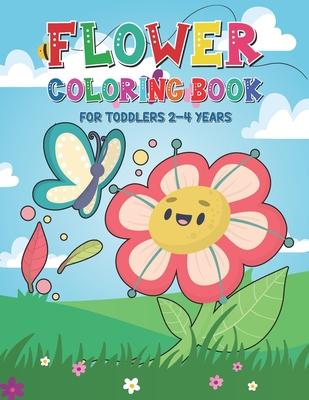 Flower Coloring Book for Toddlers 2-4 Years: Very Funny Flower Coloring Pages for Kids Ages 1-4 and 4-8 - Children Coloring Book for Gift