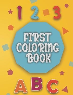 First Coloring Book: Baby coloring book 1 year old Baby Coloring activity and learning book for toddlers.