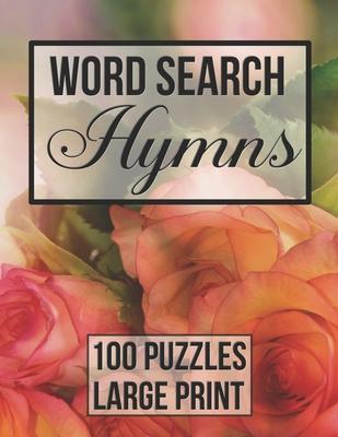 Word Search Hymns: 100 Large Print Puzzles from Popular Hymns - Beautiful Floral Cover