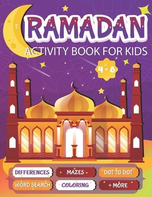 Ramadan Activity Book For Kids: A fun workbook for young muslims to learn about pillars of islam, zakate, fasting and More