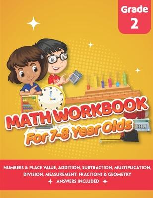 Math Workbook for 7-8 Year Olds: Math Practice Exercise Book 2nd grade (Answers Included) - Comparing, Ordering Numbers, Addition, Subtraction, Multip