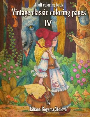 Vintage Classic Coloring Pages IV: Adult Coloring Book