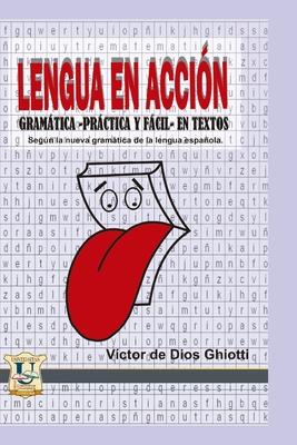 Lengua en accin: Gramtica prctica y fcil en textos segn la nueva gramtica en lengua espaola