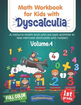 Math Workbook For Kids Withs Dyscalculia. A Resource Toolkit Book with 100 Math Activities to Help Overcome Difficulties with Numbers. Volume 4. Full