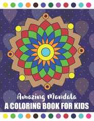 Amazing Mandala A Coloring Book for Kids: Amazing Symmetrical Design Mandala Coloring Book for Kids and Beginners Children Book about Calming Down Subscription