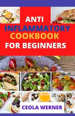 Anti Inflammatory cookbook for beginners: Anti Inflammation food recipes