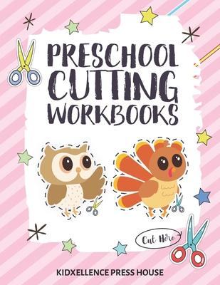 Preschool Cutting Workbooks: A Fun Beginner Scissors Skills Activity and Coloring Book for Kids and Toddlers Ages 3-5 who loves cutting and colorin