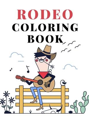 Rodeo Coloring Book: cowboy wild west wester colouring for kids