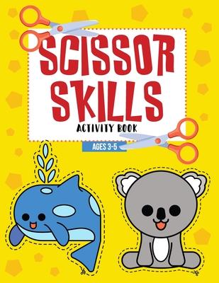 Scissor Skills Activity Book Ages 3-5: Color, Cut & Glue Preschool Workbook