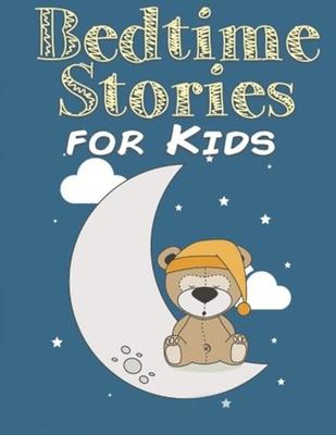 Bedtime stories for Kids: Short Bedtime Stories For Children Ages 3-10 (Fun Bedtime Story Collection Book)