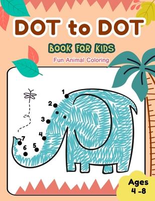 Dot to Dot Books for Kids Ages 4-8 Fun Animal Coloring: CUTE ELEPHANT Dot to Dot Books for Kids Ages 4-8 Fun Animal Coloring: Connect The Dots Books f