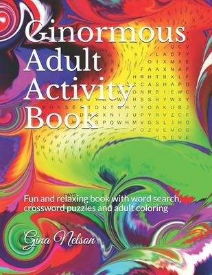 Ginormous Adult Activity Book: Fun and relaxing book with word search, crossword puzzles and adult coloring