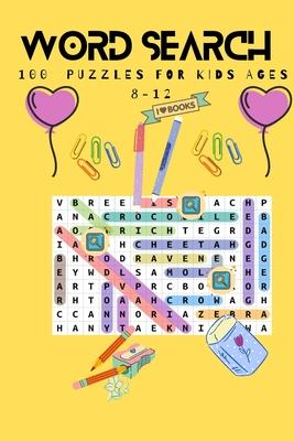 word search 100 puzzles for kids ages 8-12: 100 word search puzzeles for kids ages 8-12 with answers 126 pages