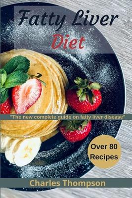 Fatty liver diet: the new complete guide on fatty liver disease. More than 80 recipes for fatty liver, managing eczema and psoriasis.