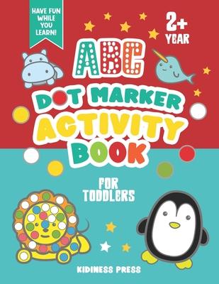 ABC Dot Marker Activity Book for Toddlers: Coloring Book and Homeschool Workbook for Preschool Kids, Pre-K Girls and Boys Aged 2-4