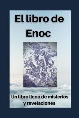 El libro de Enoc: Secretos y revelaciones del profeta Enoch