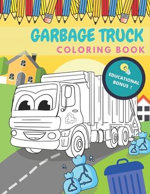 Garbage Truck Coloring Book: Activity And Education For Kids Who Love Trucks!