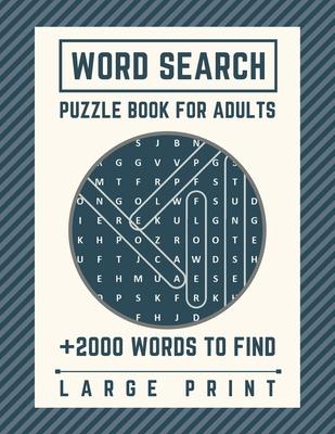 Word Search Puzzle Book for Adults: Large Print - +2000 Words to find - Word Search Book for Adults With Solution