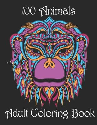 100 Animals Adult Coloring Book: Stress Relieving Designs to Color, Relax and Unwind (Coloring Books for Adults)