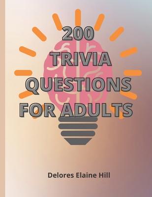 200 Trivia Questions For Adults: Engage Your Mind And Have Fun With This 79 Page Book Of 200 Trivia Questions With Answers! Take The Challenge! 8.5" x