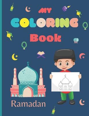 My Coloring Book Ramadan: Islamic Coloring Book for Kids - Activity book - Ramadan gift for kids