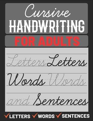 Cursive Handwriting for Adults: Cursive Handwriting Practice Paper for Adults, Learn Cursive Handwriting