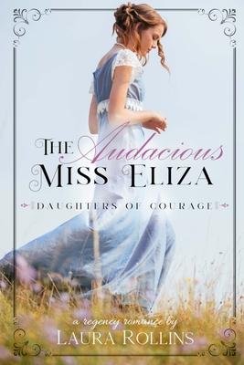 The Audacious Miss Eliza: A Sweet Regency Romance