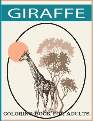 Giraffe coloring book for adults: An adult Beautiful giraffe coloring book with 30 amazing giraffe designs for stress relieving