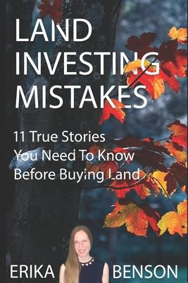 Land Investing Mistakes: 11 True Stories You Need To Know Before Buying Land