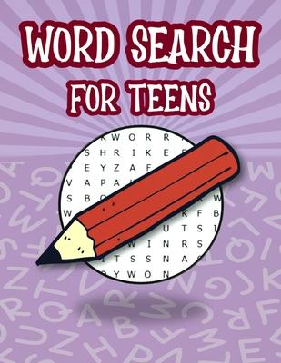 Word Search For Teens: Fun Brain Teasers Book For Teens, Search And Find Puzzles For Kids, Teen Word Search Puzzle Book