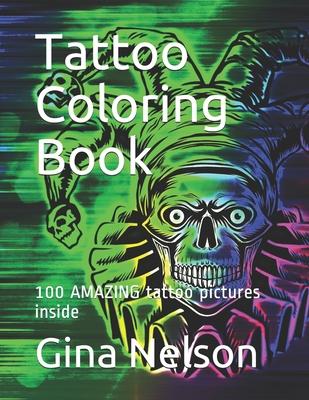 Tattoo Coloring Book: 100 AMAZING tattoo pictures inside