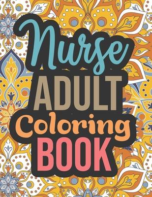 Nurse Adult Coloring Book: Registered Nurse Gifts for Nurses Graduation - Nurse Coloring Book Midnight Edition, Stress Relieving Nurse Retirement