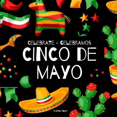 Celebrate Cinco de Mayo - Celebramos Cinco de Mayo: A Bilingual Book for Kids in English and Spanish