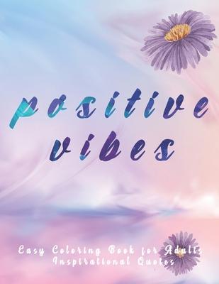 Easy Coloring Book for Adults Inspirational Quotes: Large Print Coloring Pages with Positive & good Vibes Inspirational Quotes - Anti stress coloring