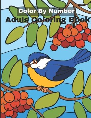 Color By Number Adult Coloring Book: An Adult Coloring Book with Fun, Easy, and Relaxing Coloring Pages