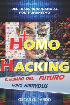 Homo Hacking: del Transhumanismo Al Posthumanismo Subscription