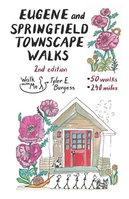 Eugene and Springfield Townscape Walks: 50 Walks, 240 Miles, 2nd Edition