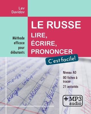 Le russe. Lire, crire, prononcer. C'est facile!: Mthode efficace pour dbutants