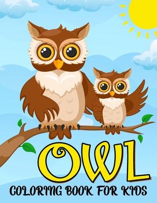 Owl Coloring Book for Kids: Cute Owl, Jungle, Moon, Owls Night and More Coloring and Activity Pages for Kids, Toddlers and Preschoolers. Amazing G