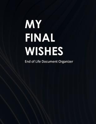 My Final Wishes: End of Life Document Organizer